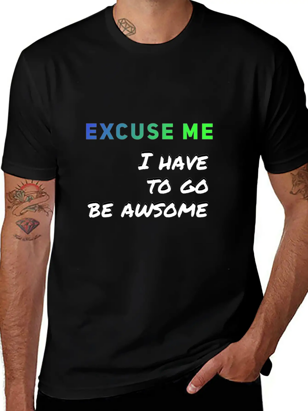 Excuse Me I Have To Go Be Awsome Stylish Everyday T-Shirt – Unisex Basic Cotton Tee