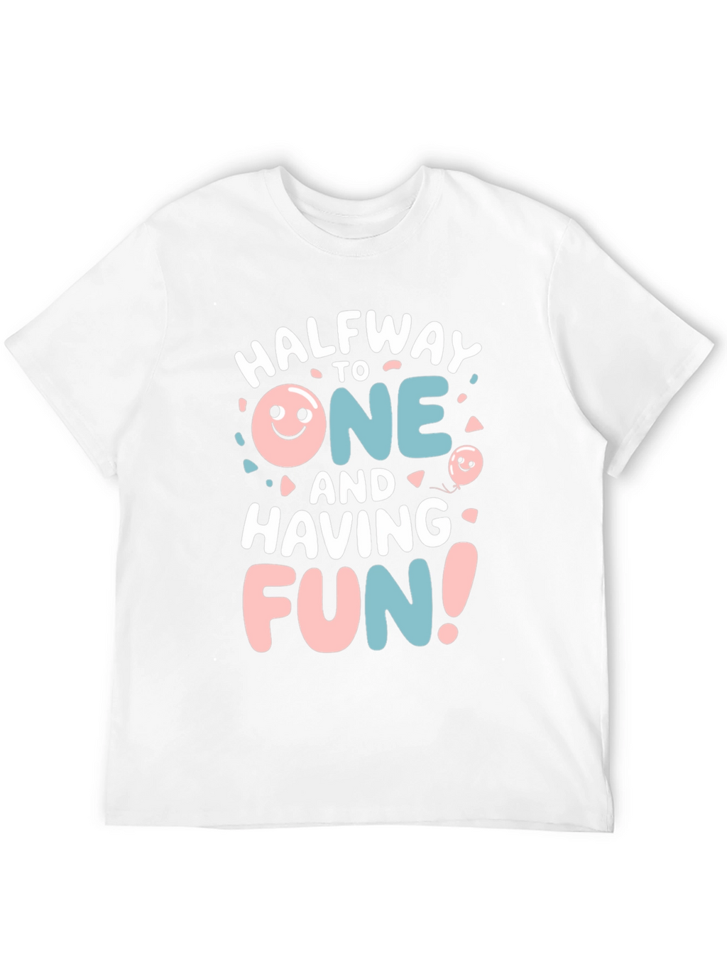 Halfway to One T-Shirt - Fun Birthday Tee