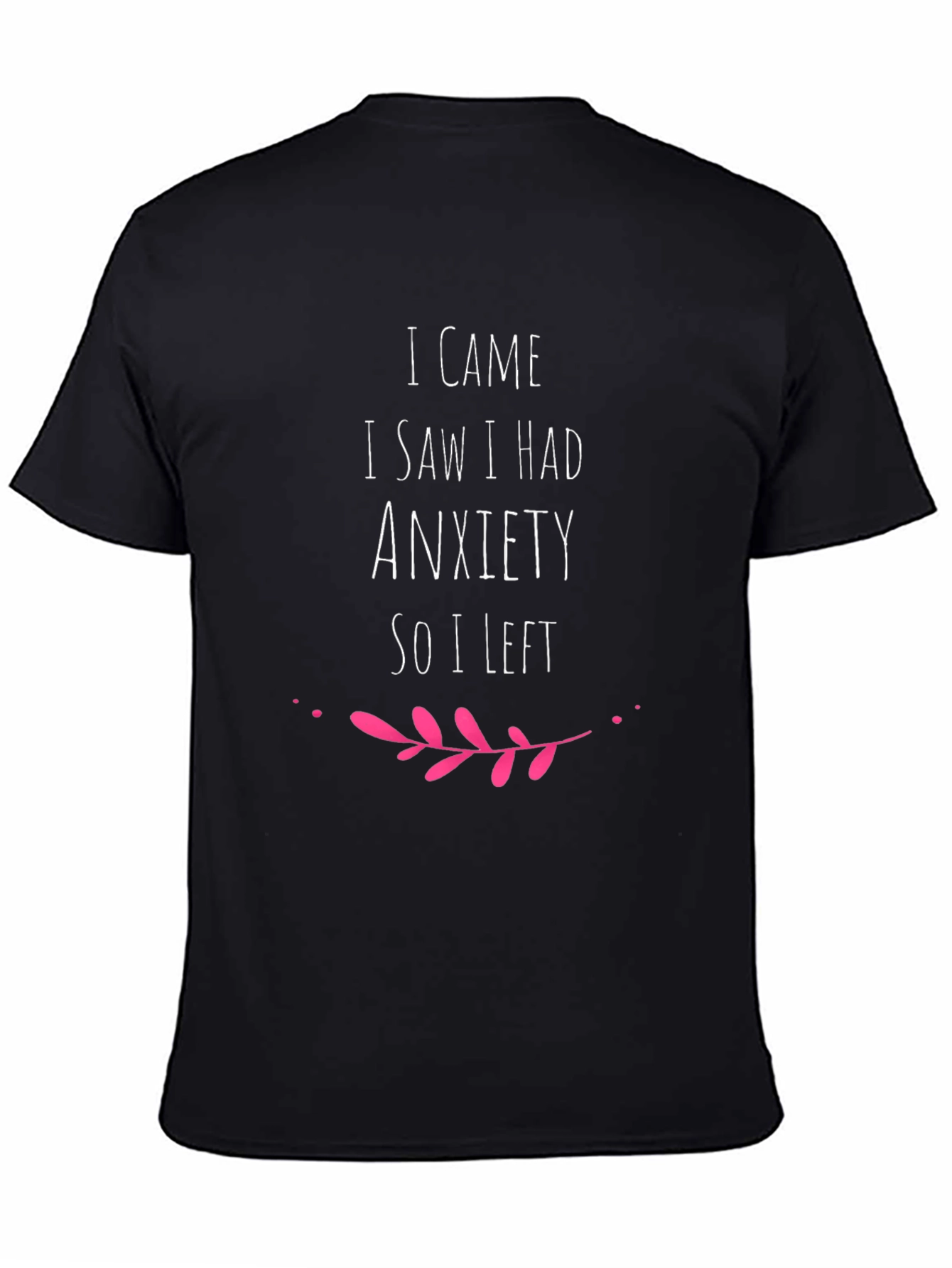 Anxiety Humor Tee - I Came I Saw I Had Anxiety So I Left T-Shirt