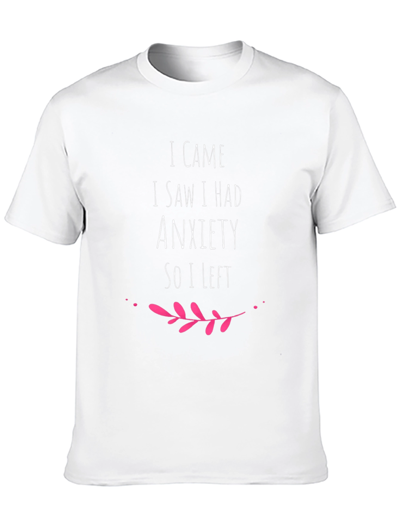 Anxiety Humor Tee - I Came I Saw I Had Anxiety So I Left T-Shirt