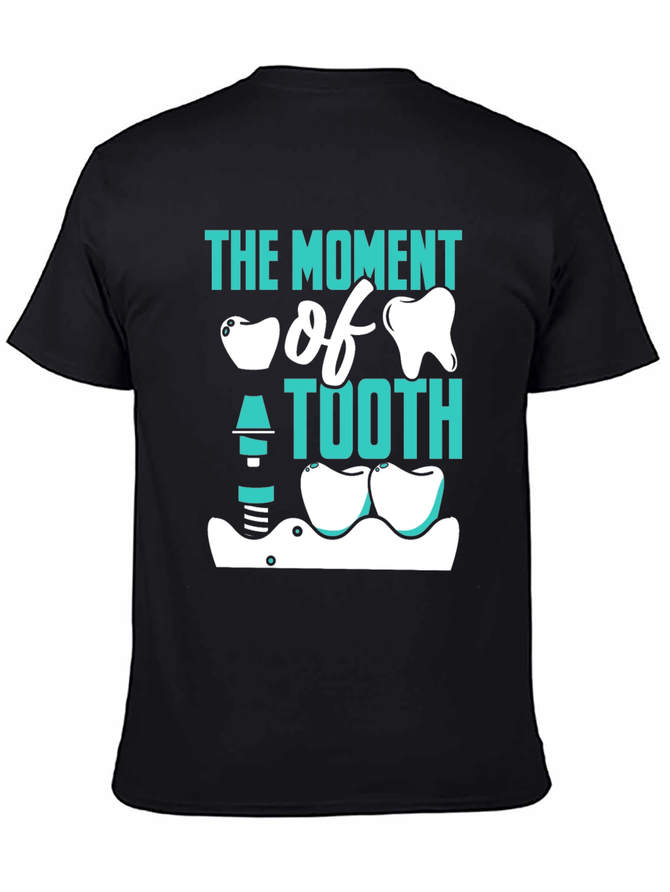 The Moment of Tooth Funny Dentist T-Shirt