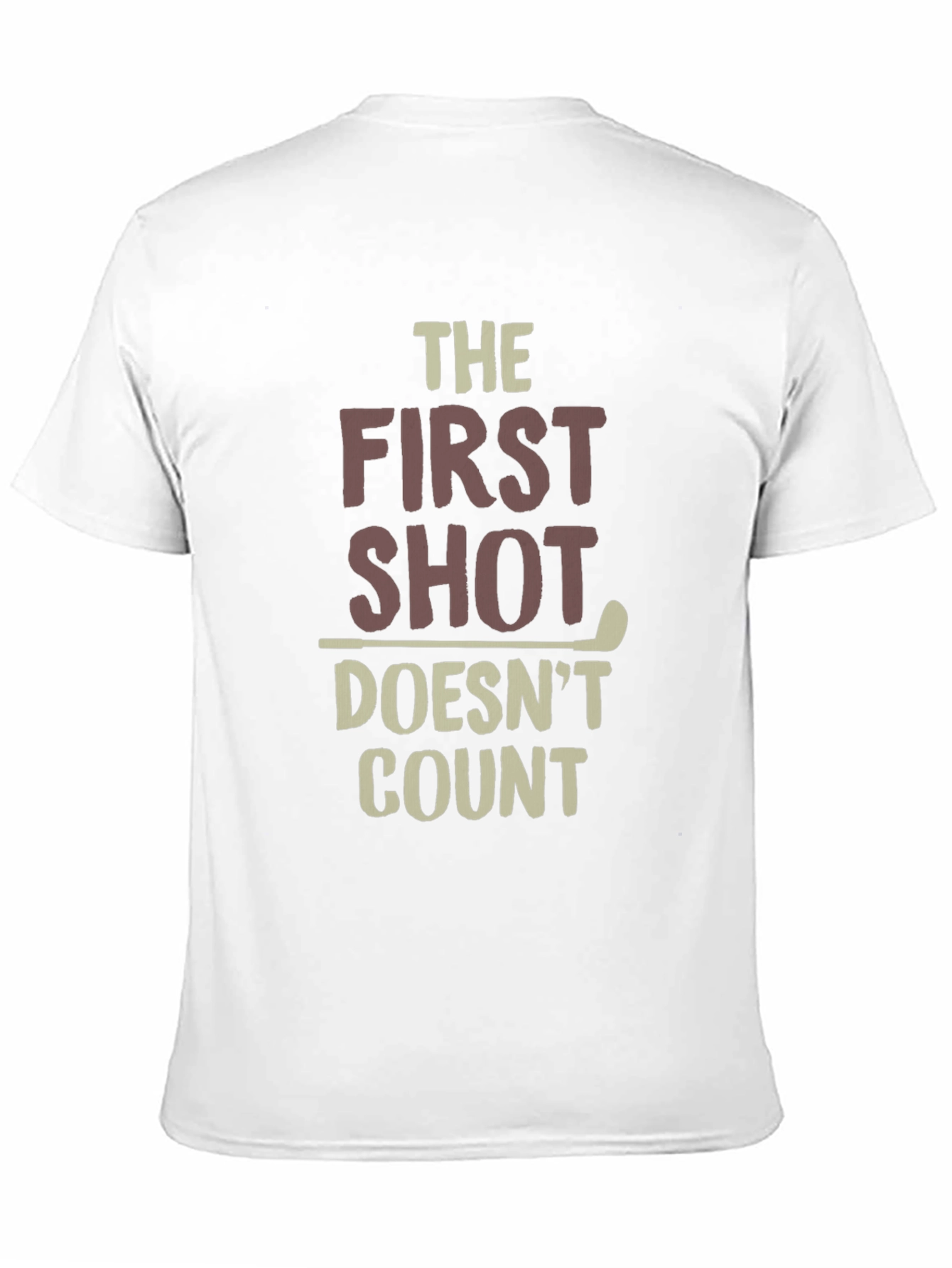 Golf Humor T-Shirt: The First Shot Doesnt Count