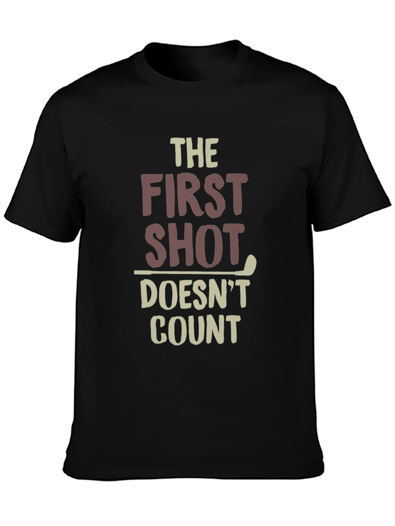 Golf Humor T-Shirt: The First Shot Doesnt Count