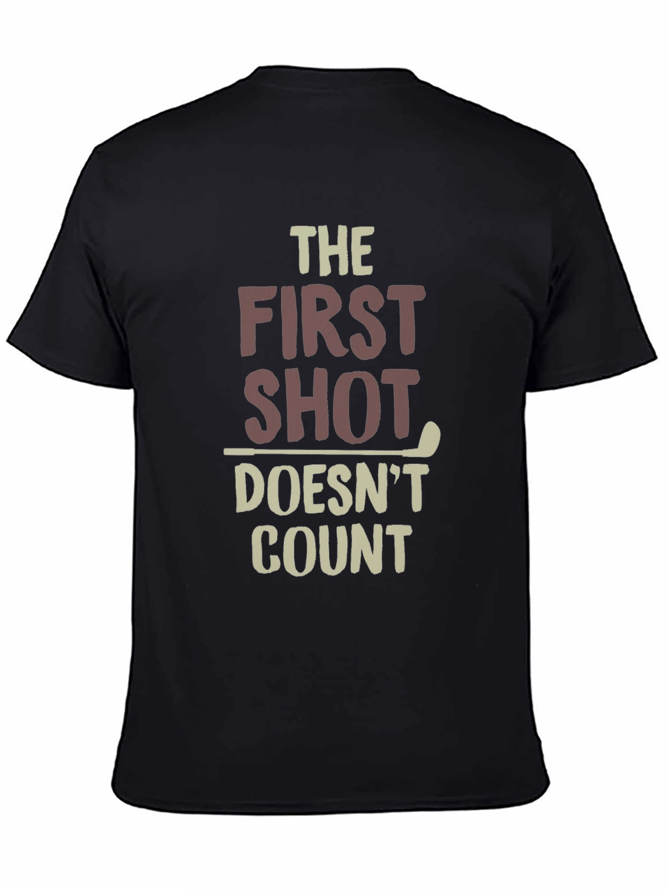 Golf Humor T-Shirt: The First Shot Doesnt Count