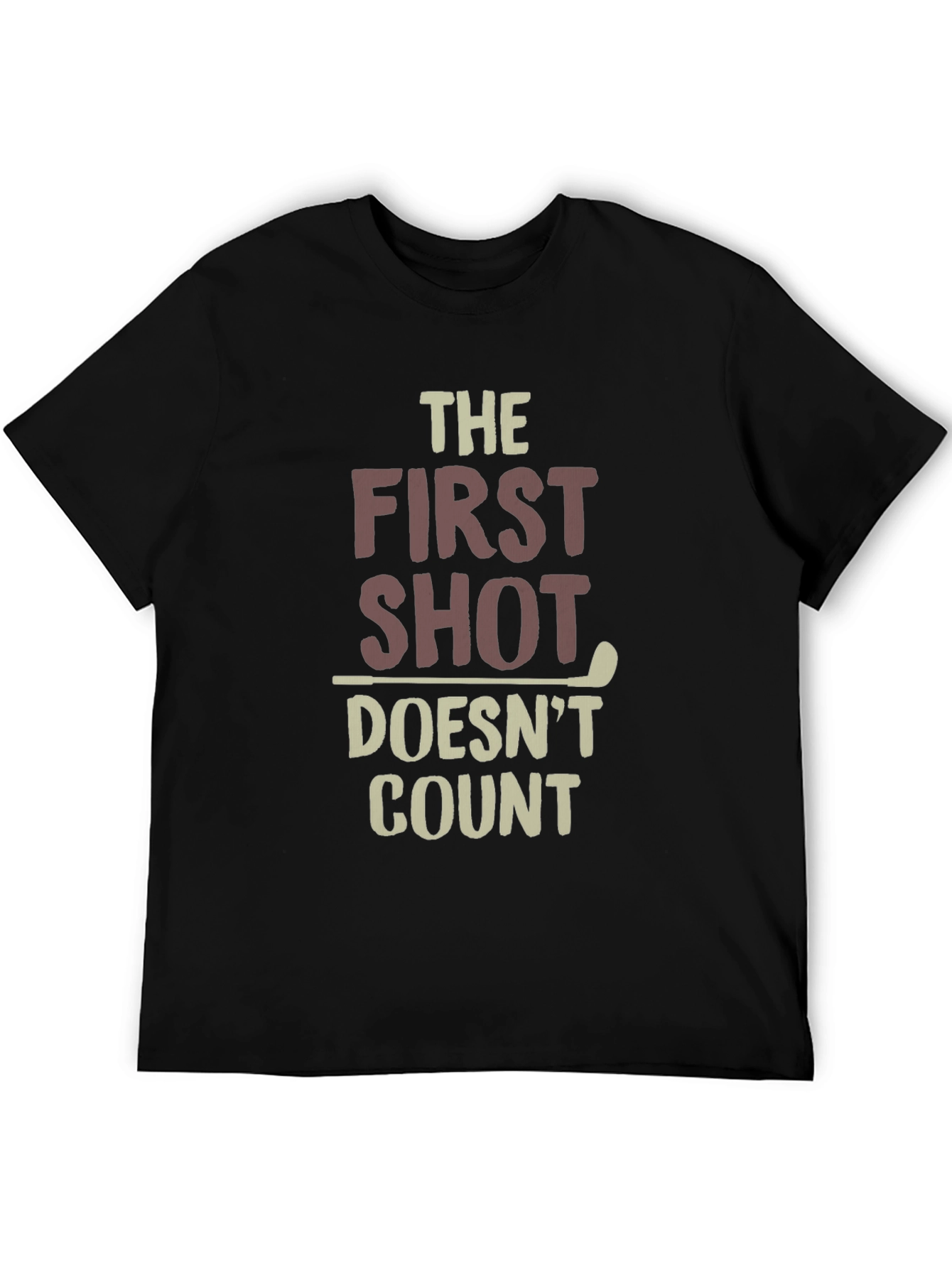 Golf Humor T-Shirt: The First Shot Doesnt Count
