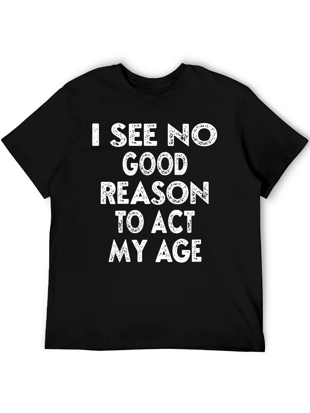 Funny I See No Good Reason Graphic T-Shirt