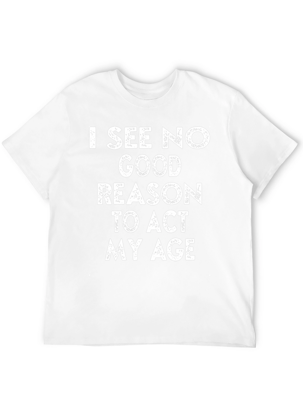 Funny I See No Good Reason Graphic T-Shirt