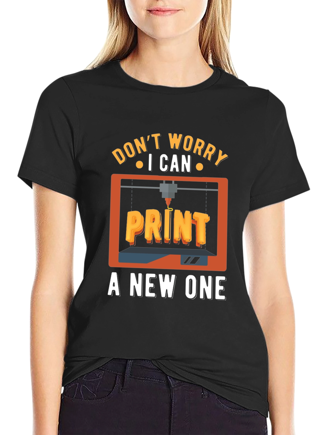 Dont Worry I Can Print a New One T-Shirt