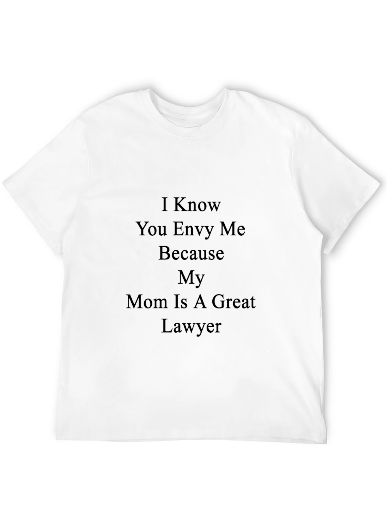 Funny Mom Lawyer T-Shirt - I Know You Envy Me
