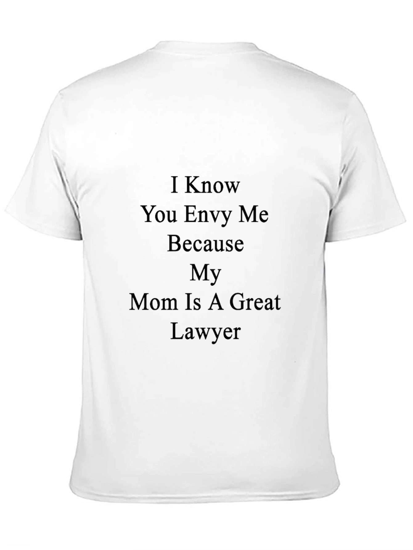 Funny Mom Lawyer T-Shirt - I Know You Envy Me