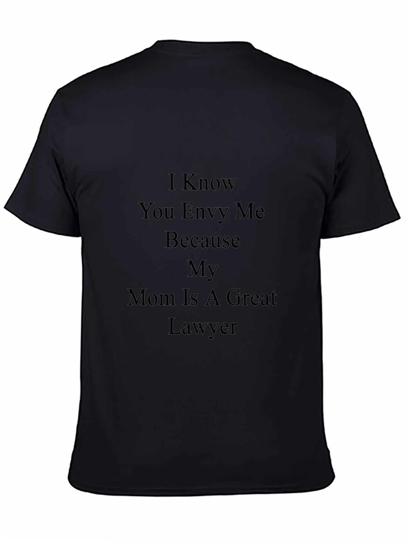 Funny Mom Lawyer T-Shirt - I Know You Envy Me