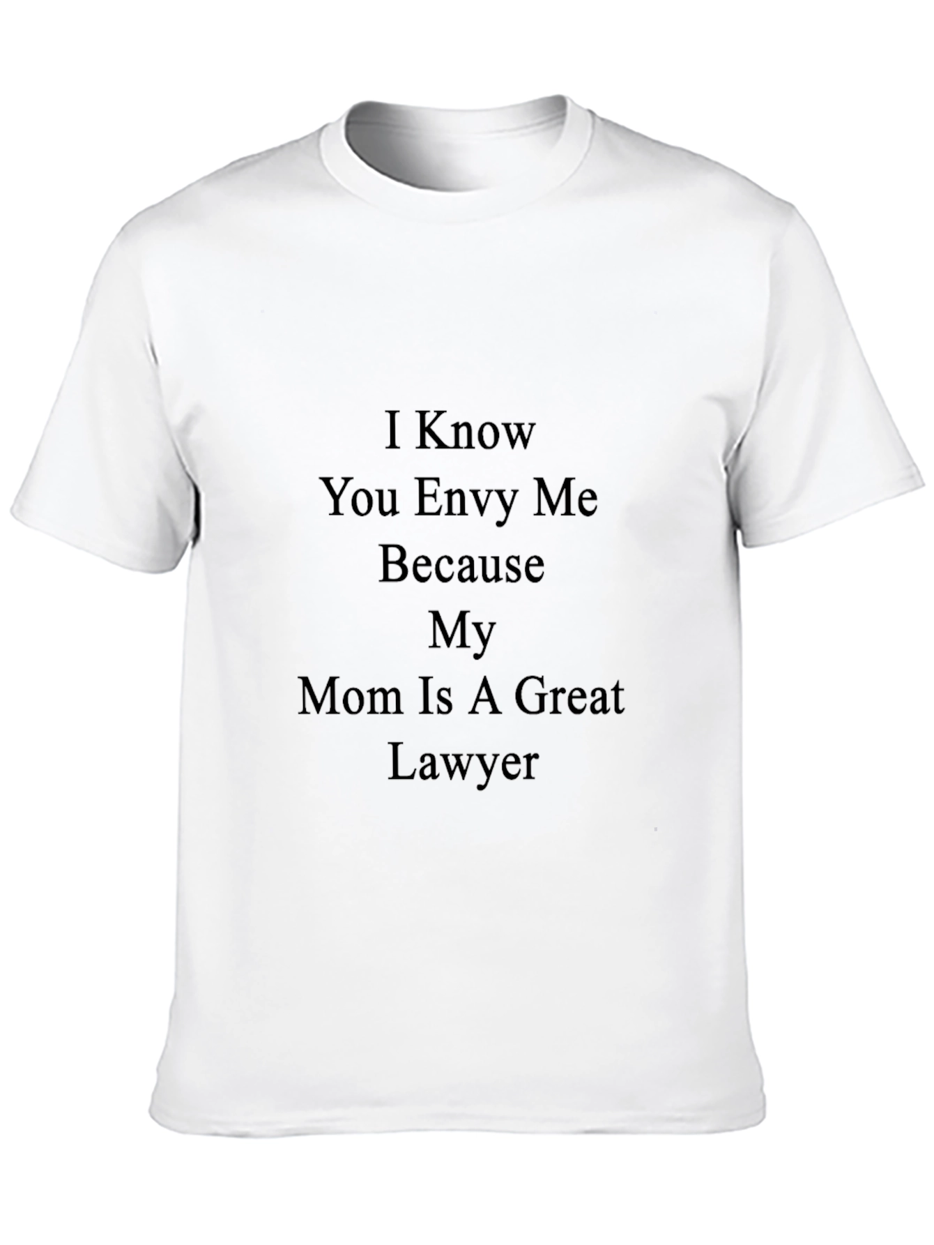 Funny Mom Lawyer T-Shirt - I Know You Envy Me