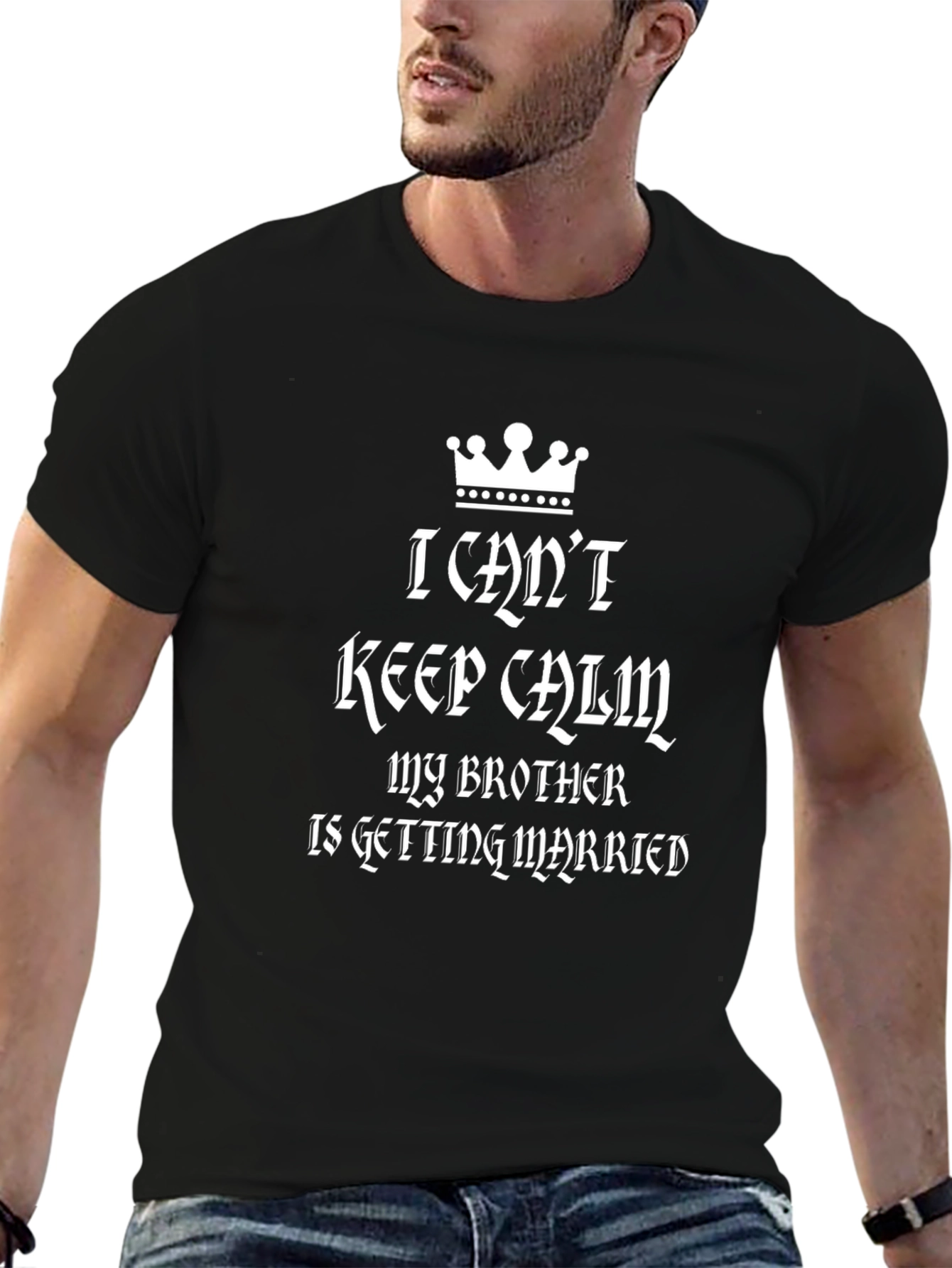I Cant Keep Calm My Brother Is Getting Married T-Shirt
