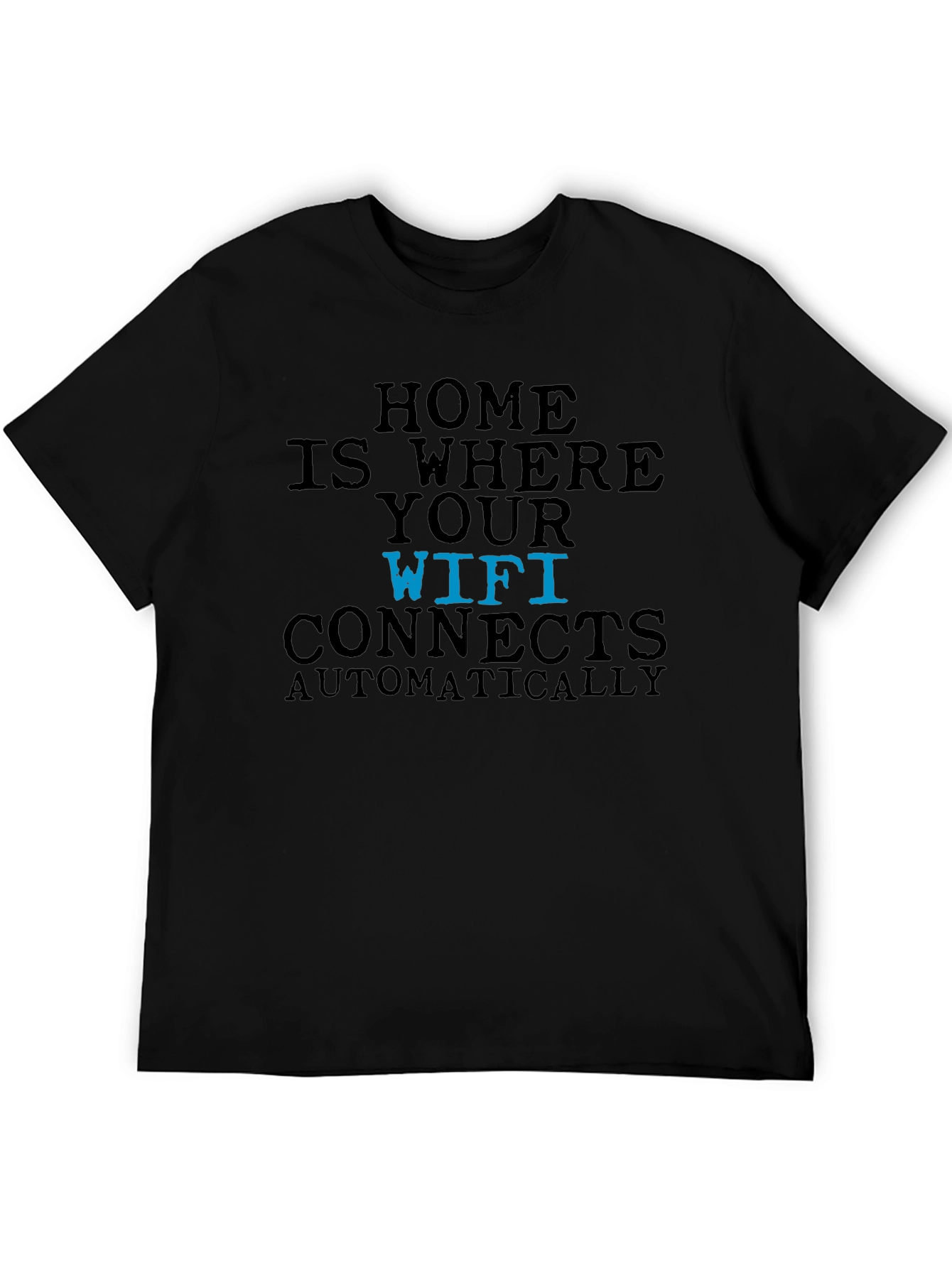 Home is Where Your Wifi Connects T-Shirt