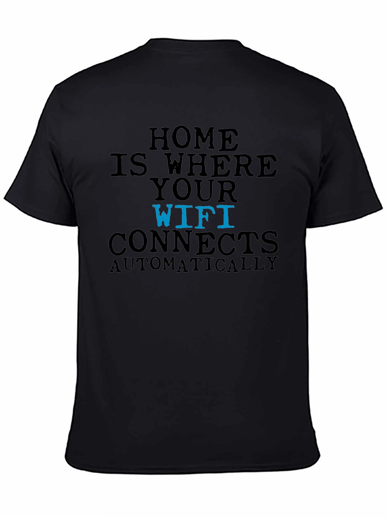 Home is Where Your Wifi Connects T-Shirt