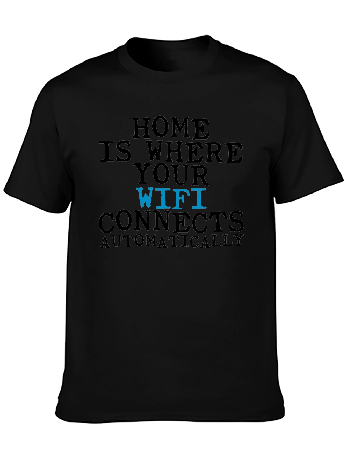 Home is Where Your Wifi Connects T-Shirt