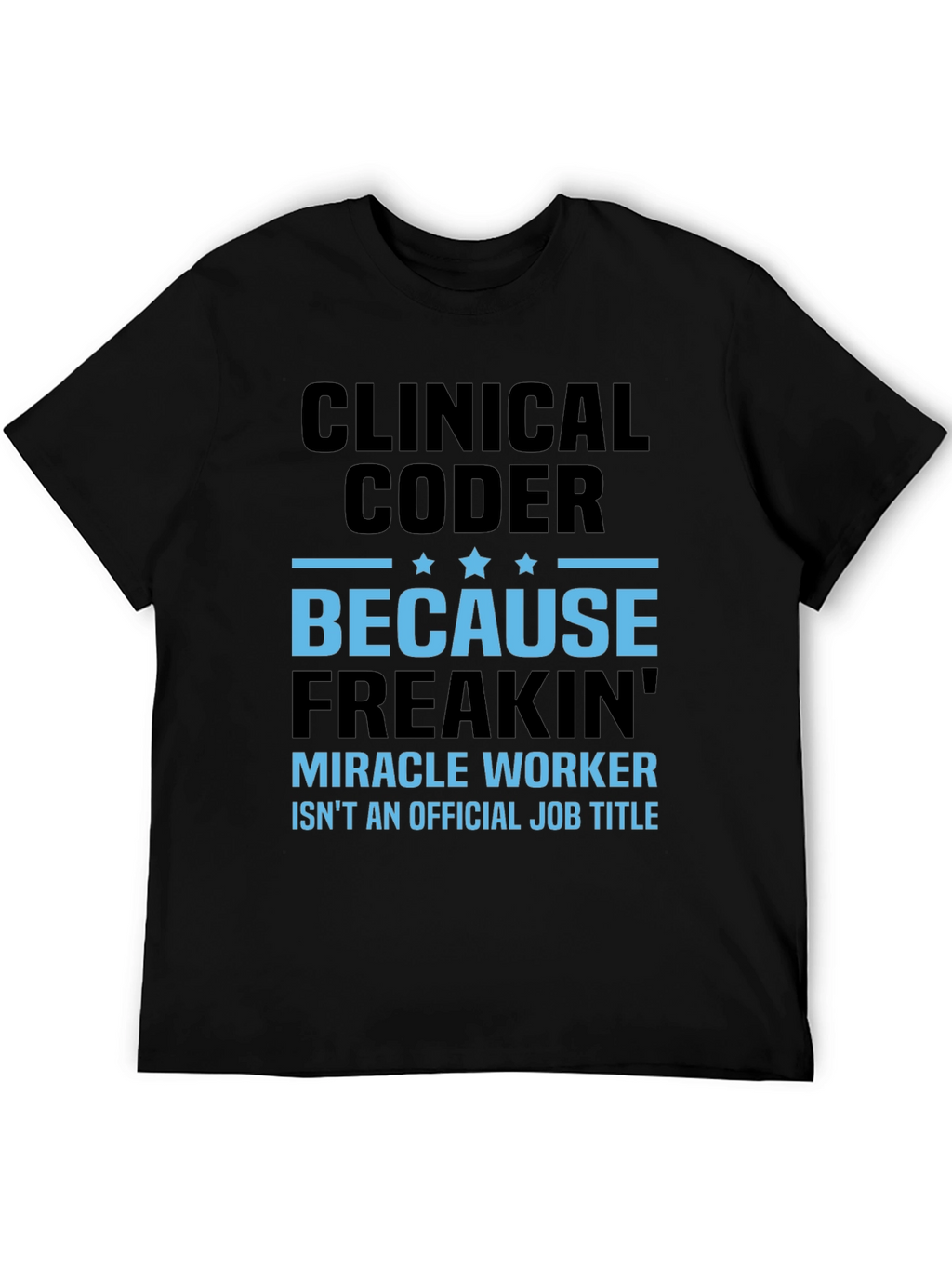Clinical Coder Graphic Tee - Miracle Worker Edition