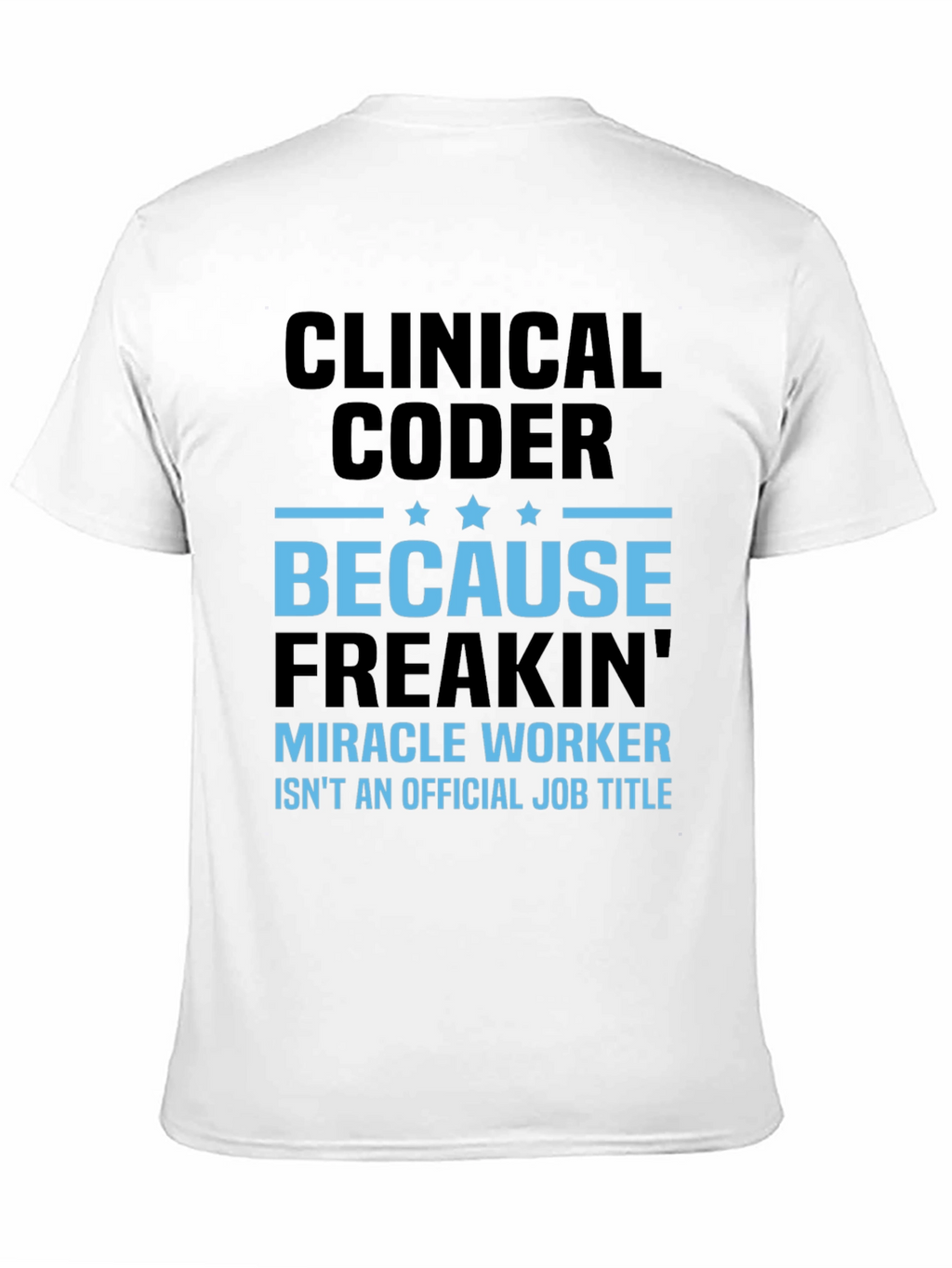 Clinical Coder Graphic Tee - Miracle Worker Edition
