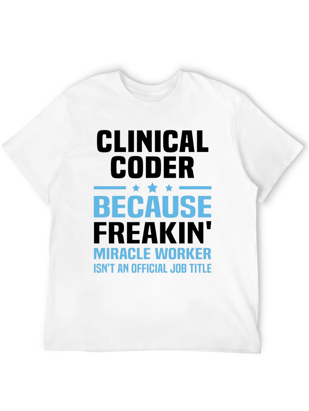 Clinical Coder Graphic Tee - Miracle Worker Edition