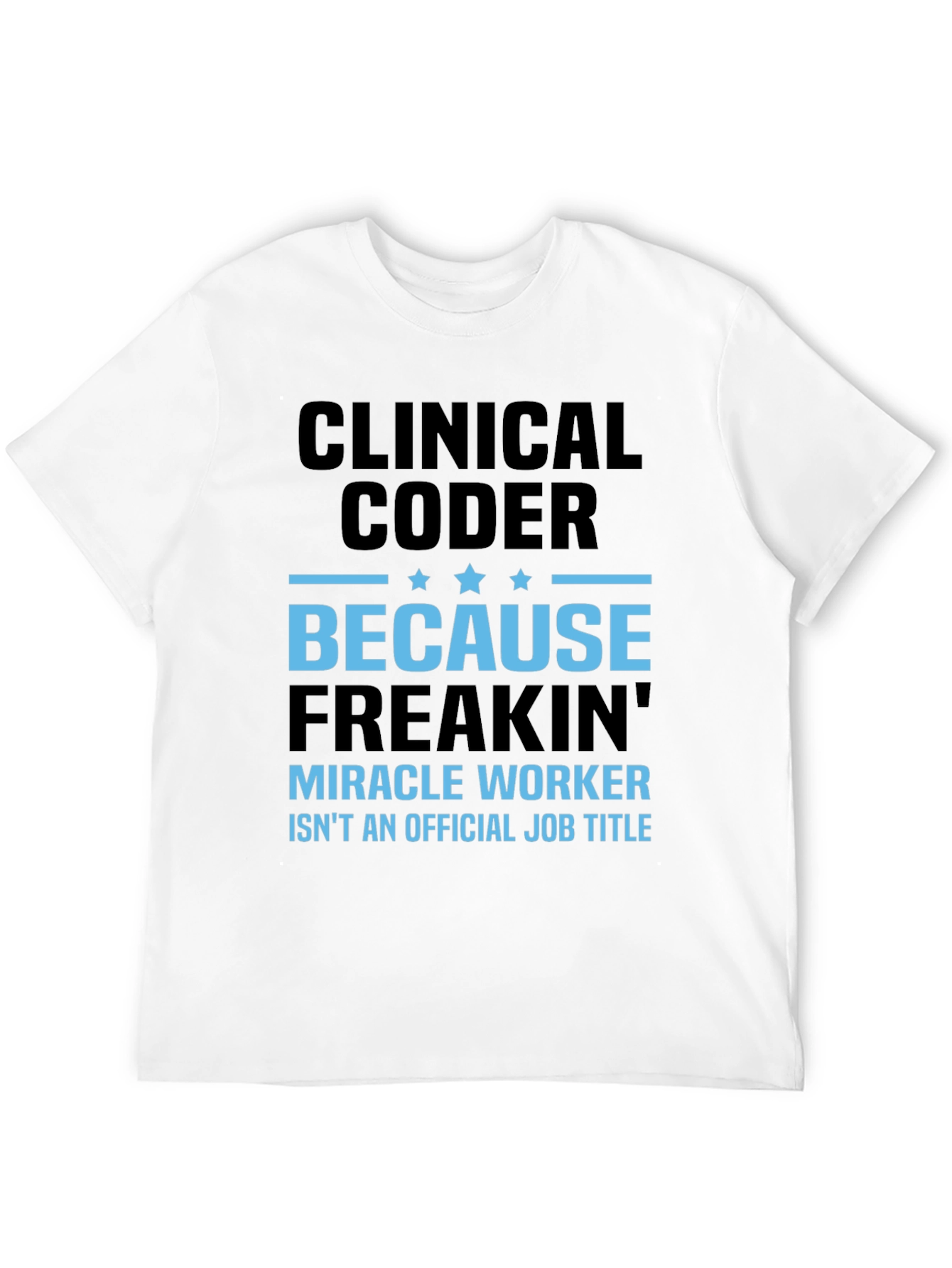 Clinical Coder Graphic Tee - Miracle Worker Edition