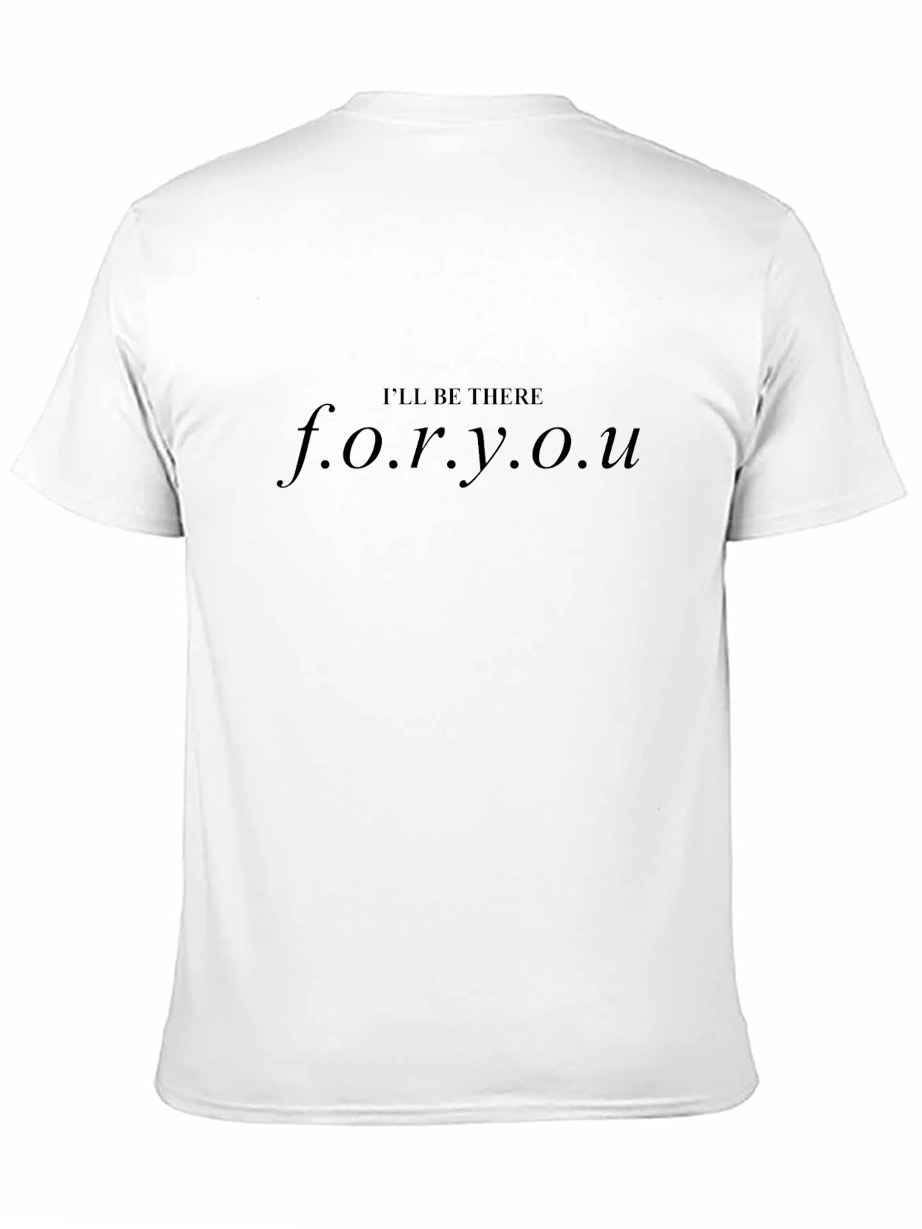 Ill Be There For You Black T-Shirt