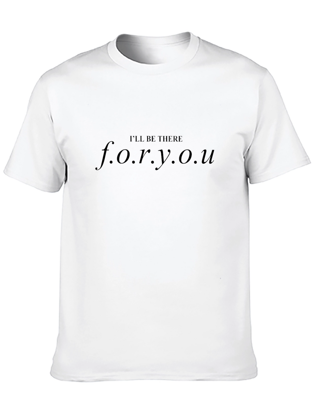 Ill Be There For You Black T-Shirt
