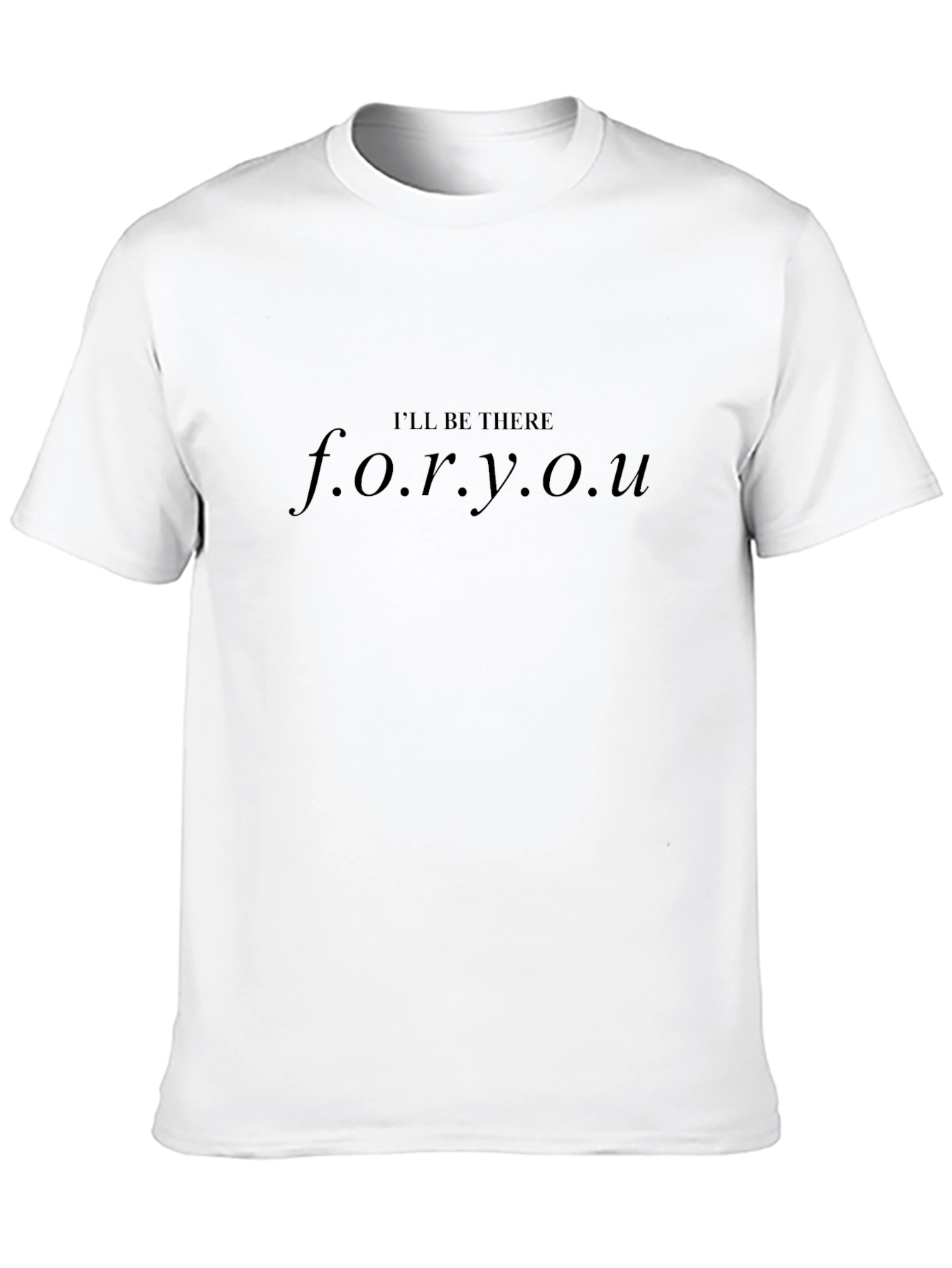 Ill Be There For You Black T-Shirt
