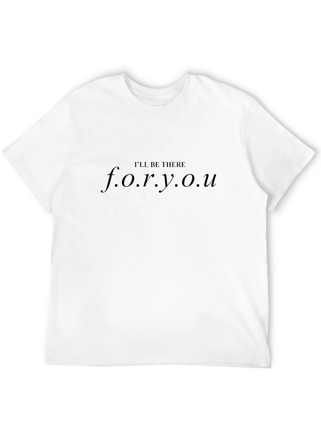 Ill Be There For You Black T-Shirt