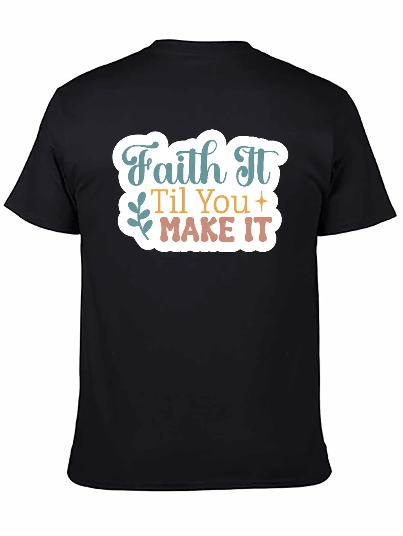 Faith It Til You Make It Unisex Short Sleeve Soft Cotton T-Shirt – Casual Everyday Wear