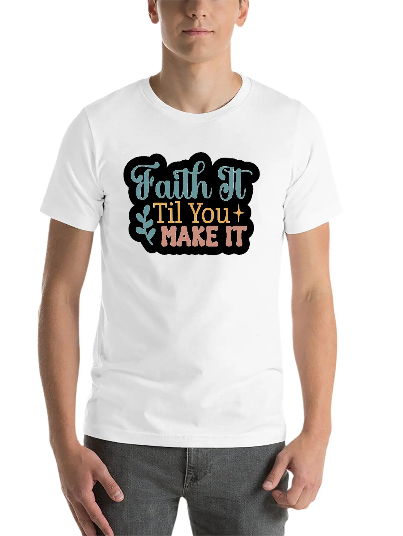 Faith It Til You Make It Unisex Short Sleeve Soft Cotton T-Shirt – Casual Everyday Wear