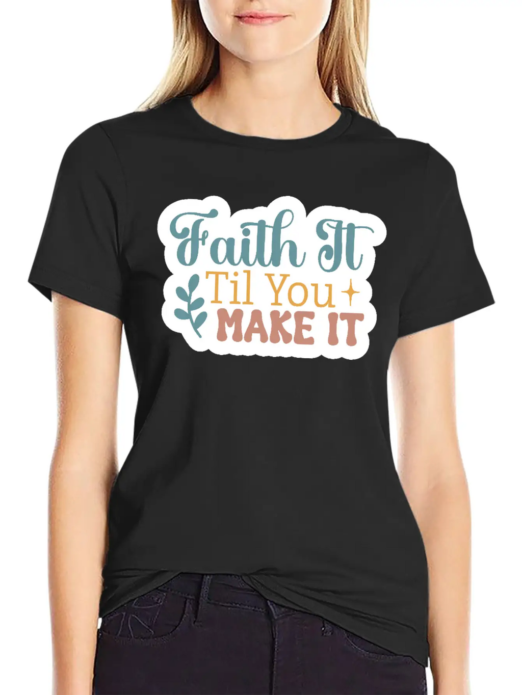Faith It Til You Make It Unisex Short Sleeve Soft Cotton T-Shirt – Casual Everyday Wear