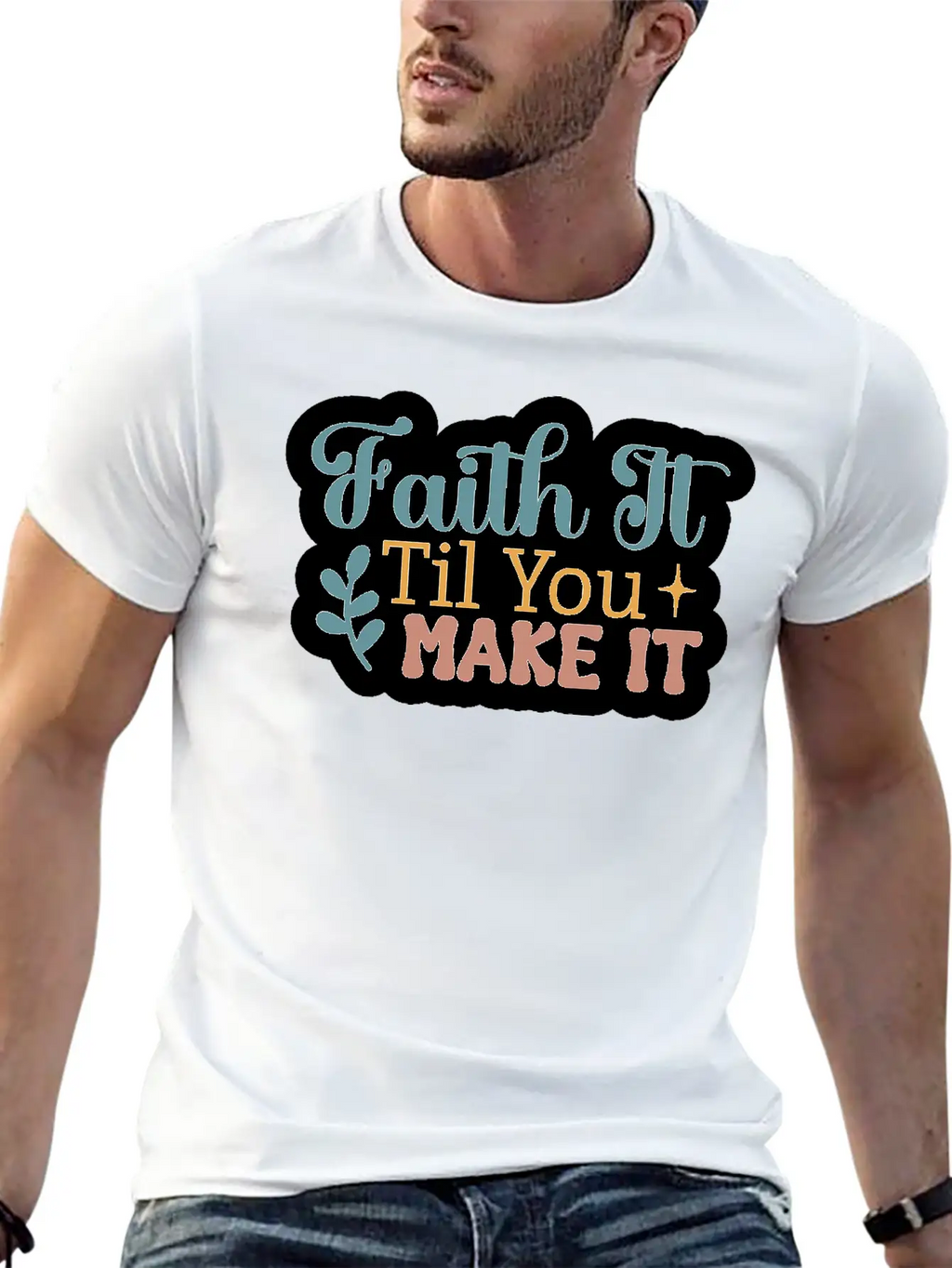 Faith It Til You Make It Unisex Short Sleeve Soft Cotton T-Shirt – Casual Everyday Wear