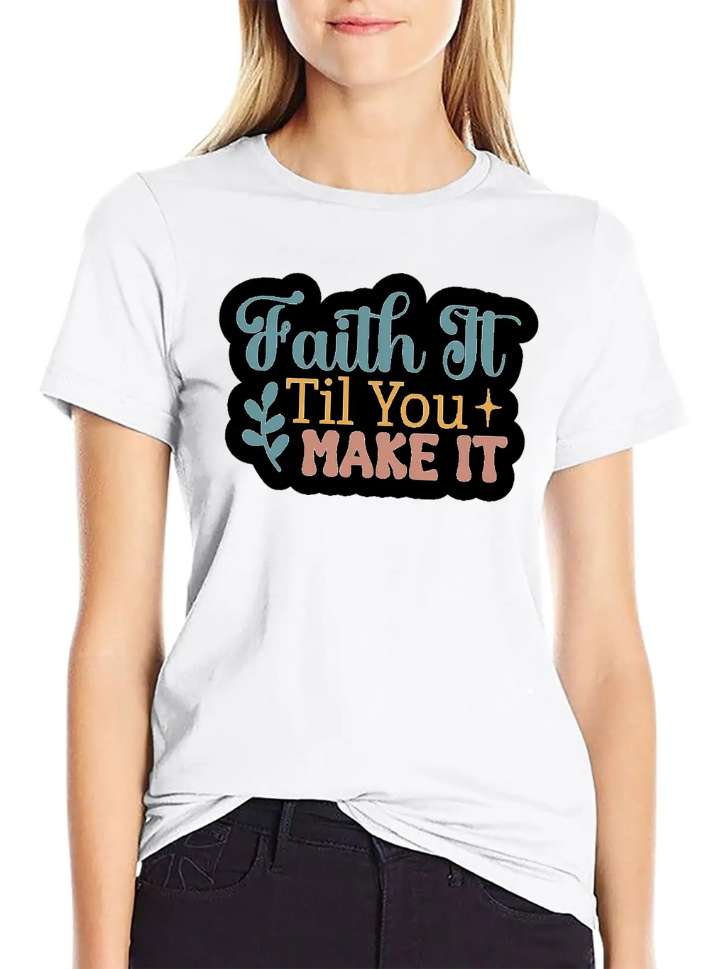 Faith It Til You Make It Unisex Short Sleeve Soft Cotton T-Shirt – Casual Everyday Wear