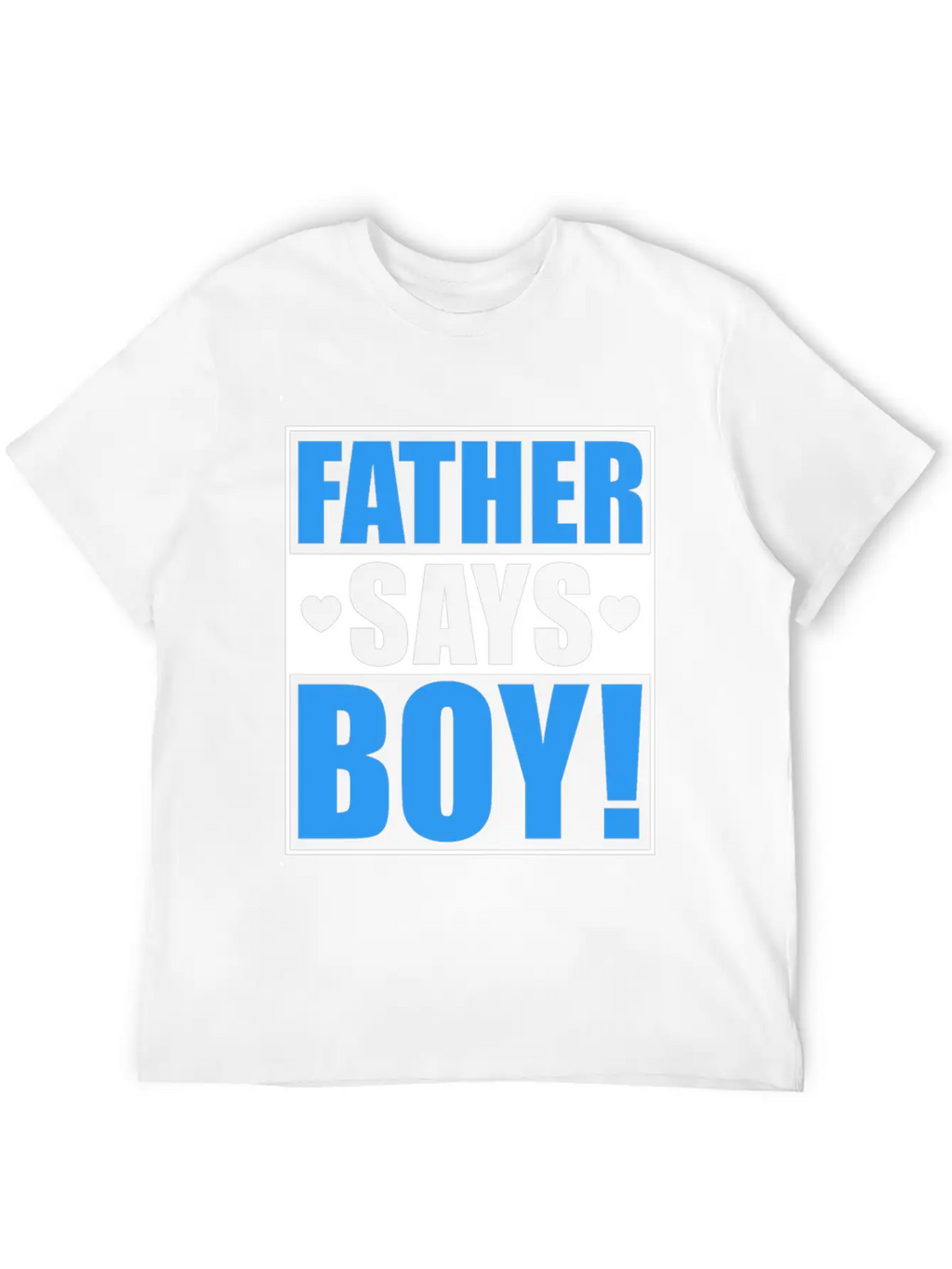 Father Says Boy Baby Shower Gender Reveal Gift Unisex Casual T-Shirt – Clean Design For Daily Comfort