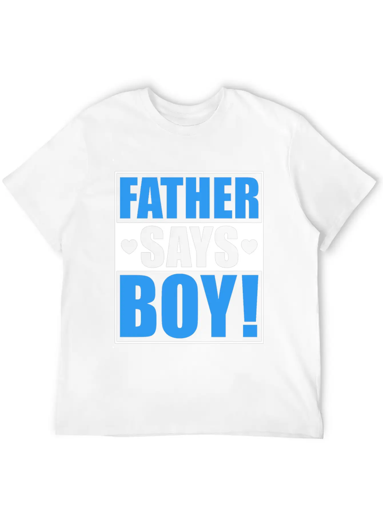 Father Says Boy Baby Shower Gender Reveal Gift Unisex Casual T-Shirt – Clean Design For Daily Comfort