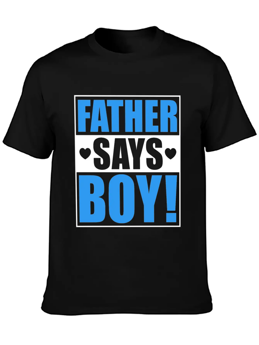 Father Says Boy Baby Shower Gender Reveal Gift Unisex Casual T-Shirt – Clean Design For Daily Comfort