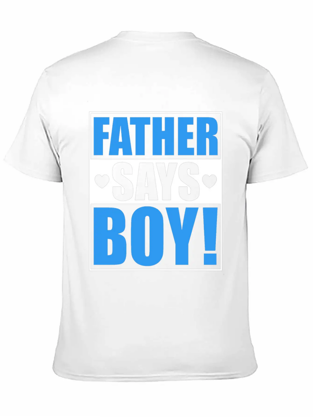 Father Says Boy Baby Shower Gender Reveal Gift Unisex Casual T-Shirt – Clean Design For Daily Comfort