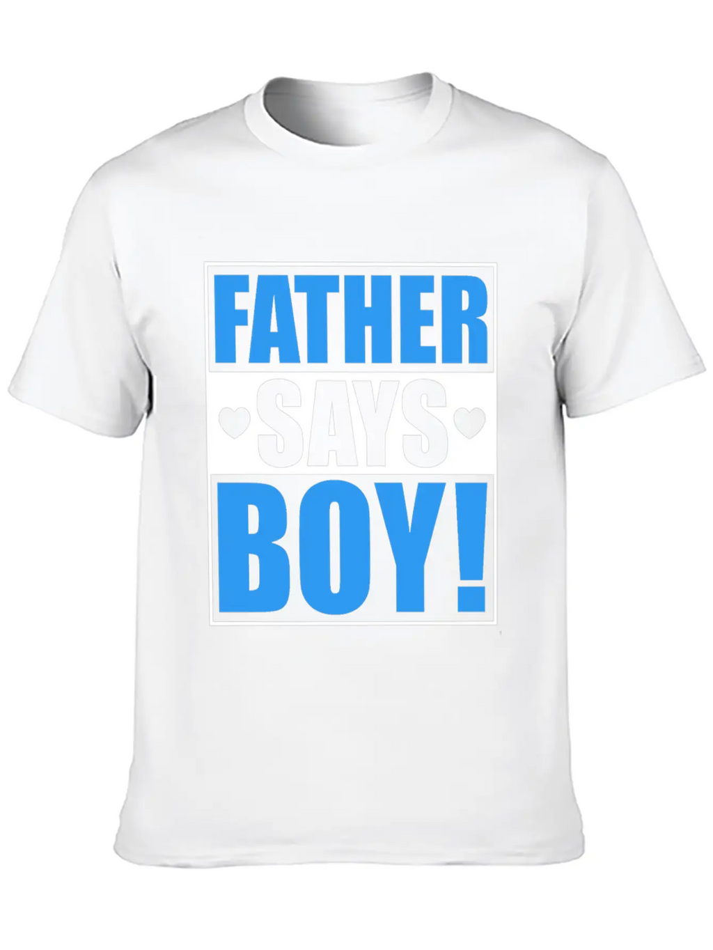 Father Says Boy Baby Shower Gender Reveal Gift Unisex Casual T-Shirt – Clean Design For Daily Comfort