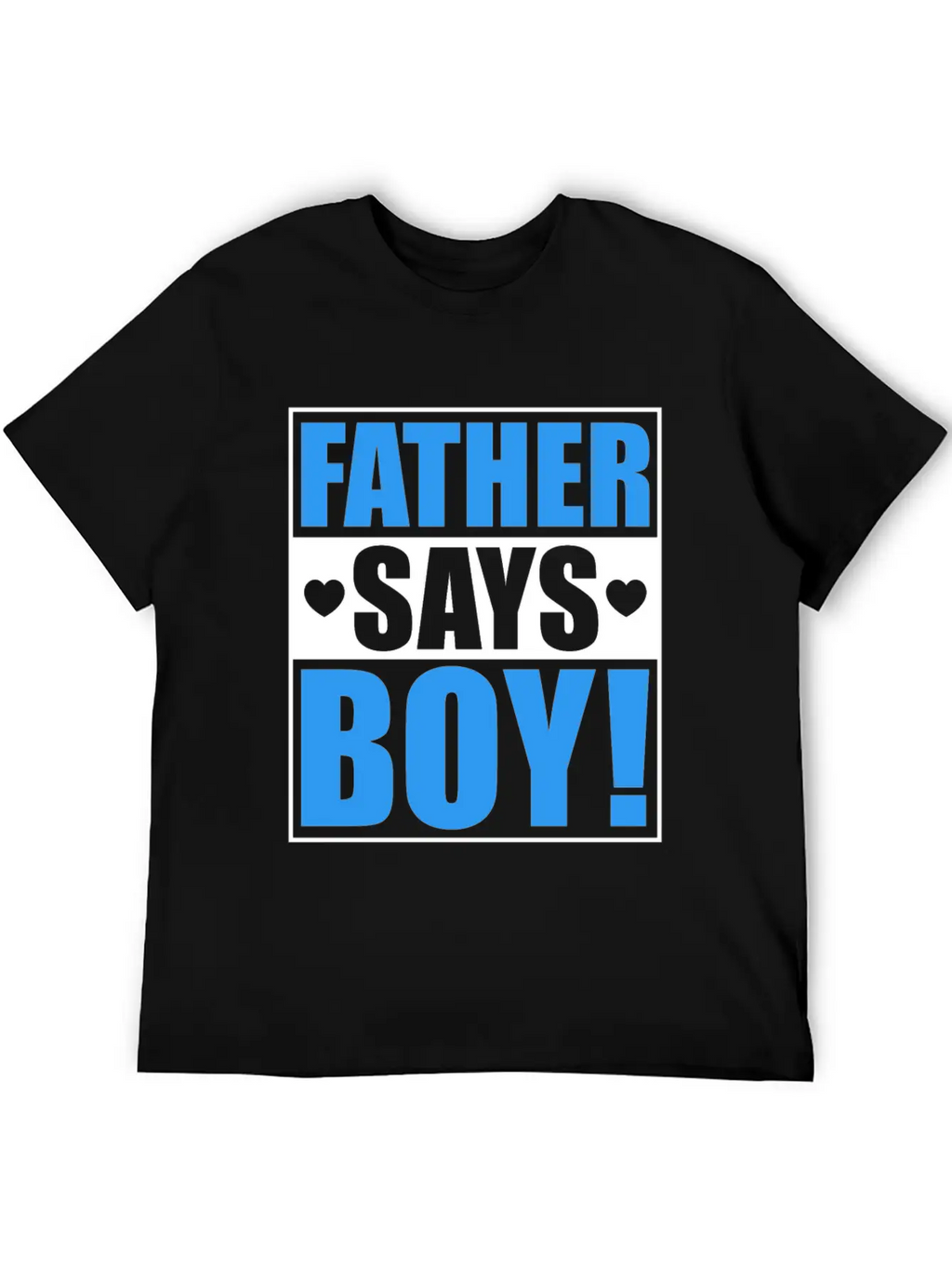 Father Says Boy Baby Shower Gender Reveal Gift Unisex Casual T-Shirt – Clean Design For Daily Comfort