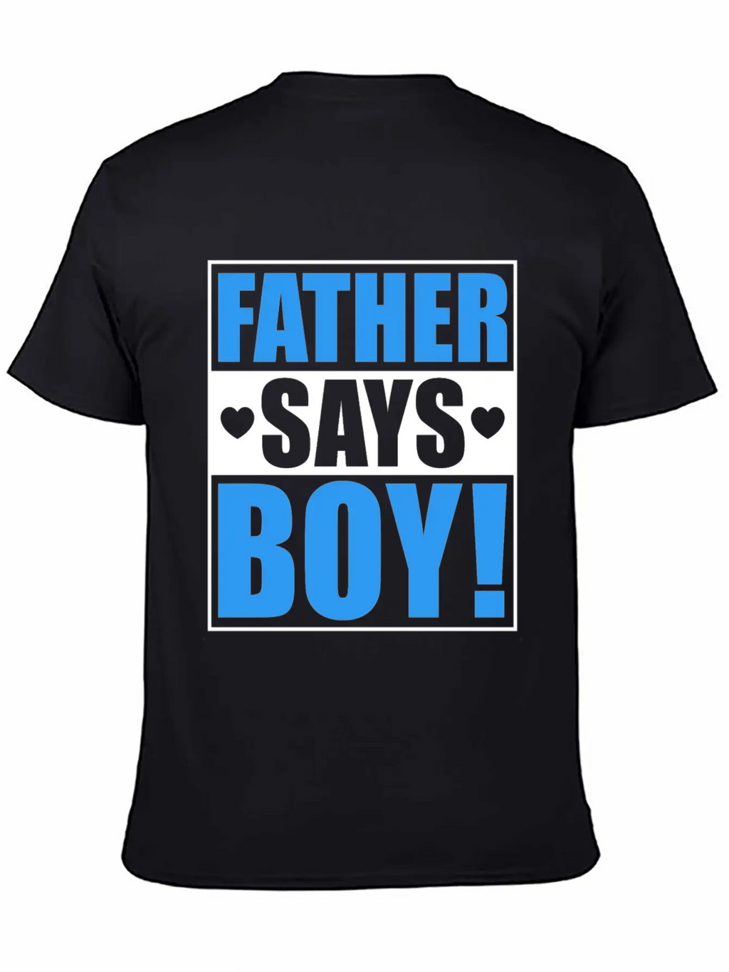 Father Says Boy Baby Shower Gender Reveal Gift Unisex Casual T-Shirt – Clean Design For Daily Comfort