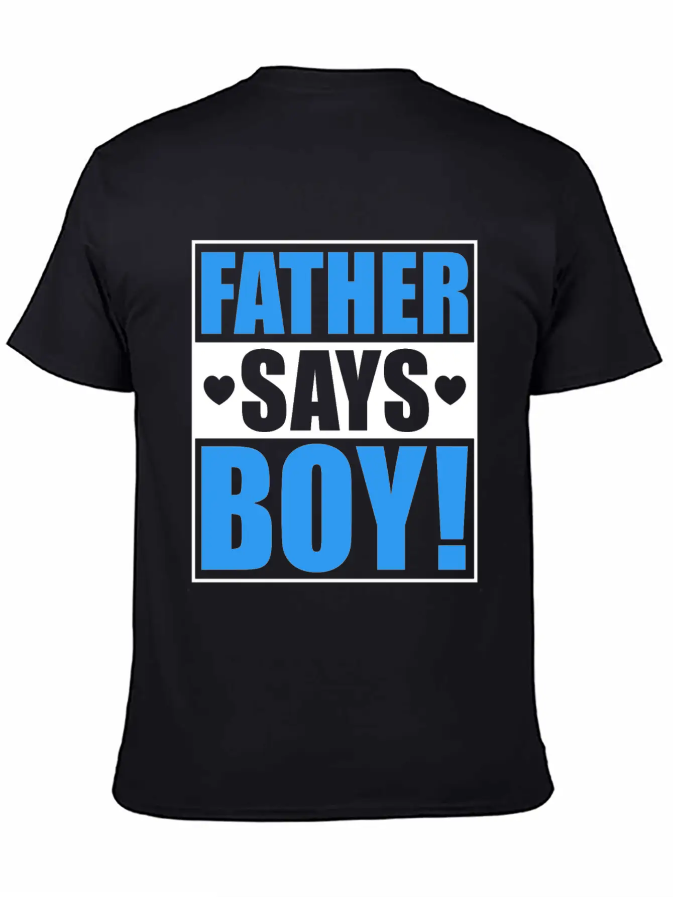 Father Says Boy Baby Shower Gender Reveal Gift Unisex Casual T-Shirt – Clean Design For Daily Comfort