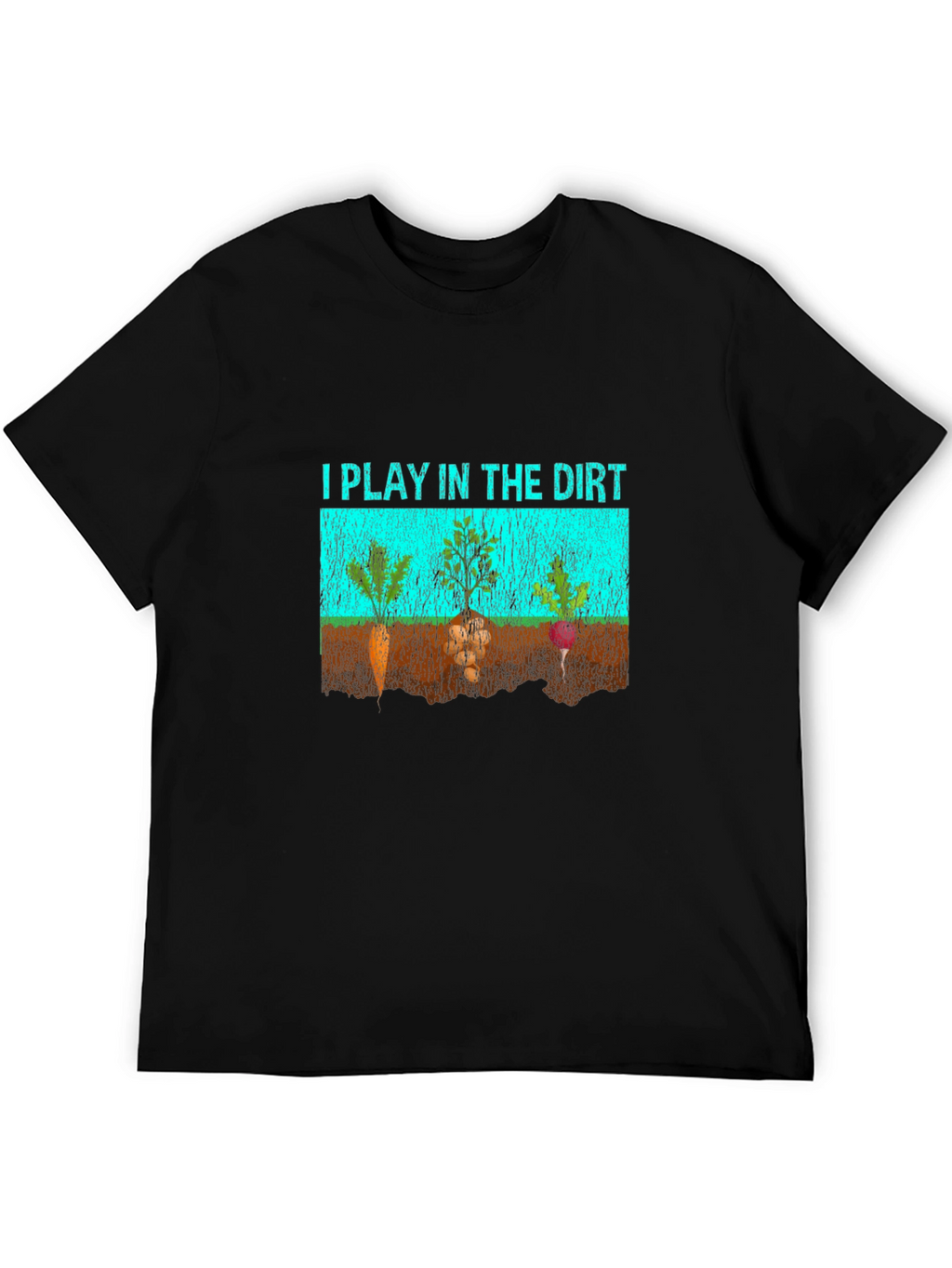 I Play in the Dirt Graphic T-Shirt