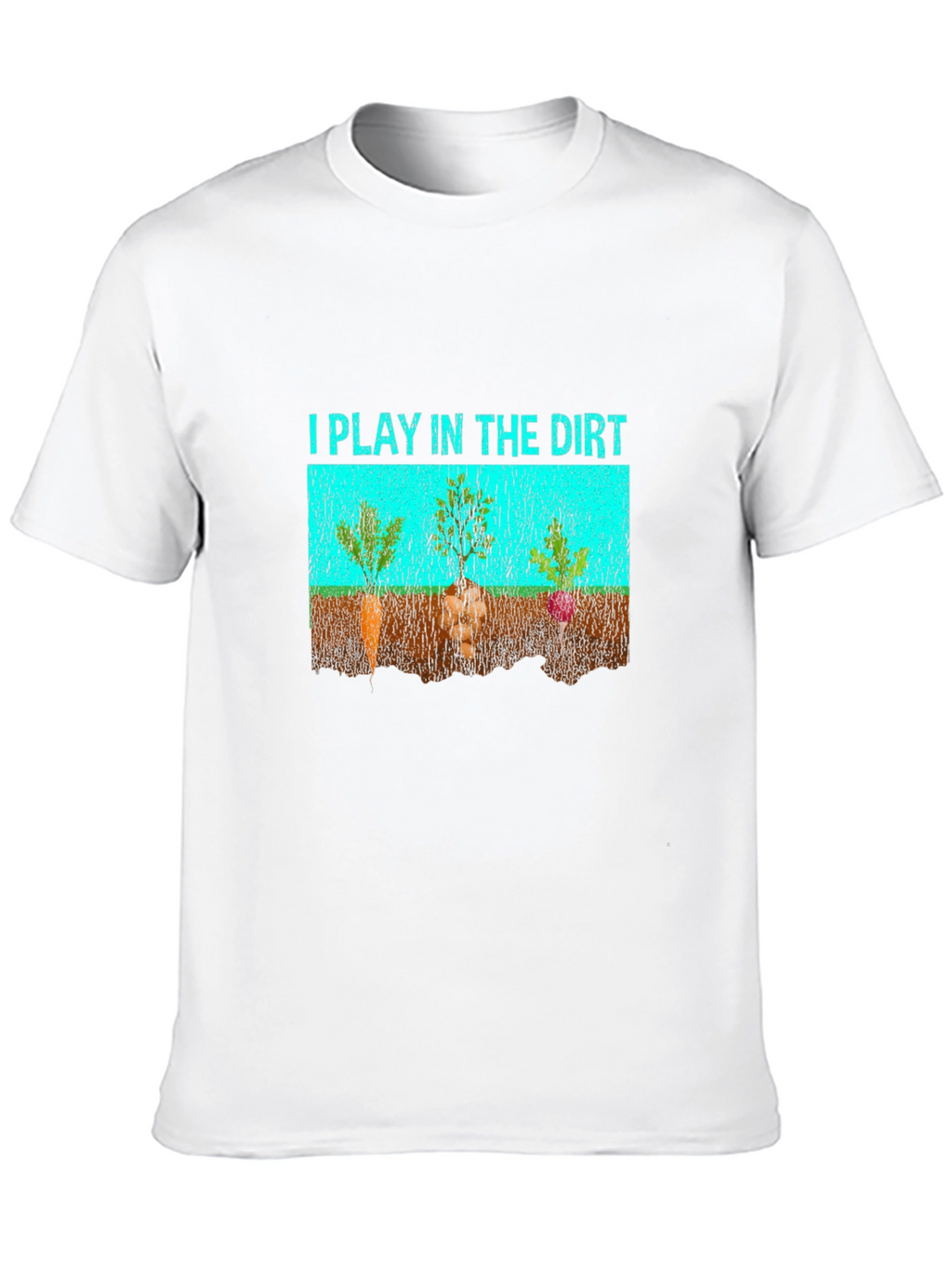 I Play in the Dirt Graphic T-Shirt