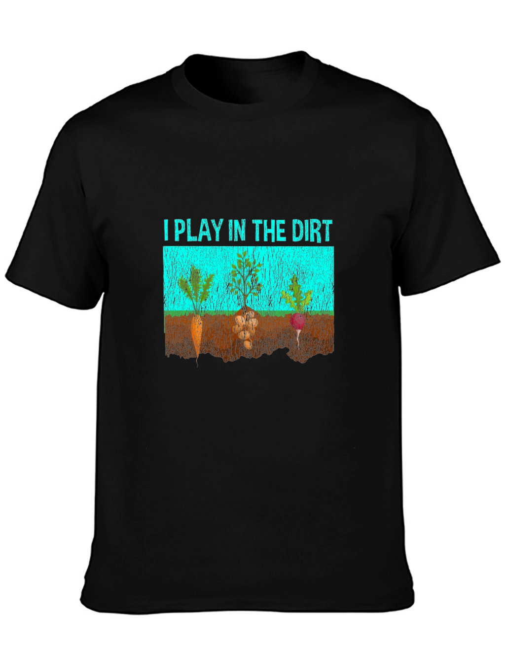 I Play in the Dirt Graphic T-Shirt