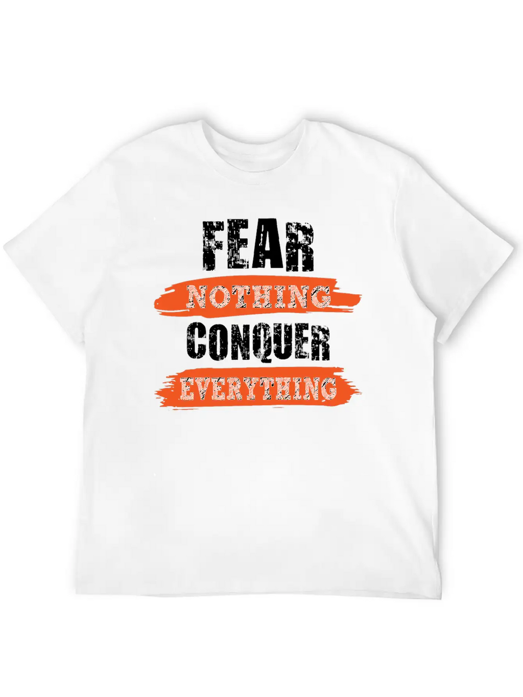 Fear Nothing Conquer Everything Motivational Breathable Soft Cotton T-Shirt – Timeless Casual Look
