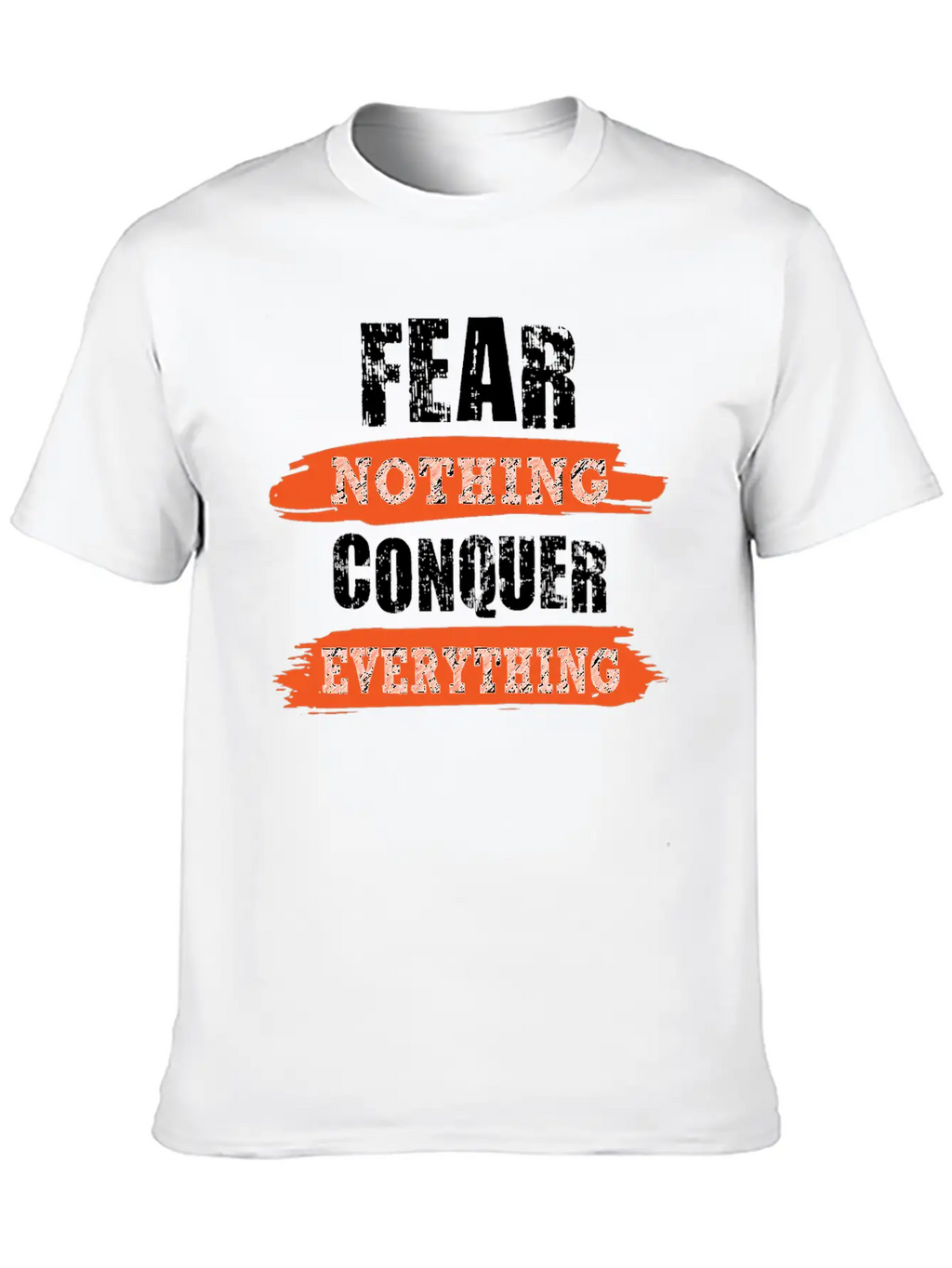 Fear Nothing Conquer Everything Motivational Breathable Soft Cotton T-Shirt – Timeless Casual Look
