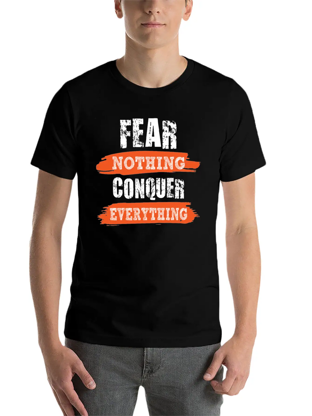 Fear Nothing Conquer Everything Motivational Breathable Soft Cotton T-Shirt – Timeless Casual Look