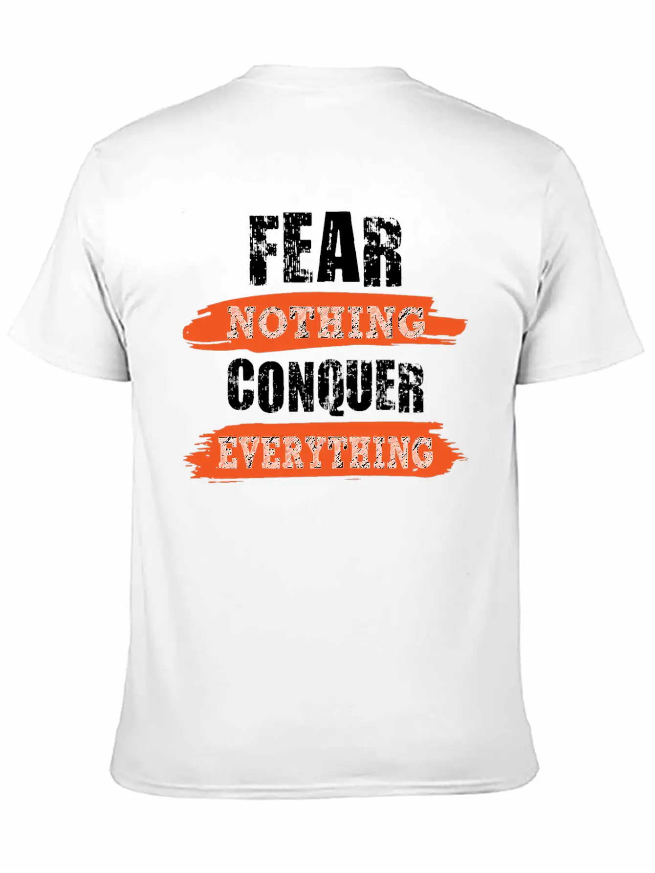 Fear Nothing Conquer Everything Motivational Breathable Soft Cotton T-Shirt – Timeless Casual Look