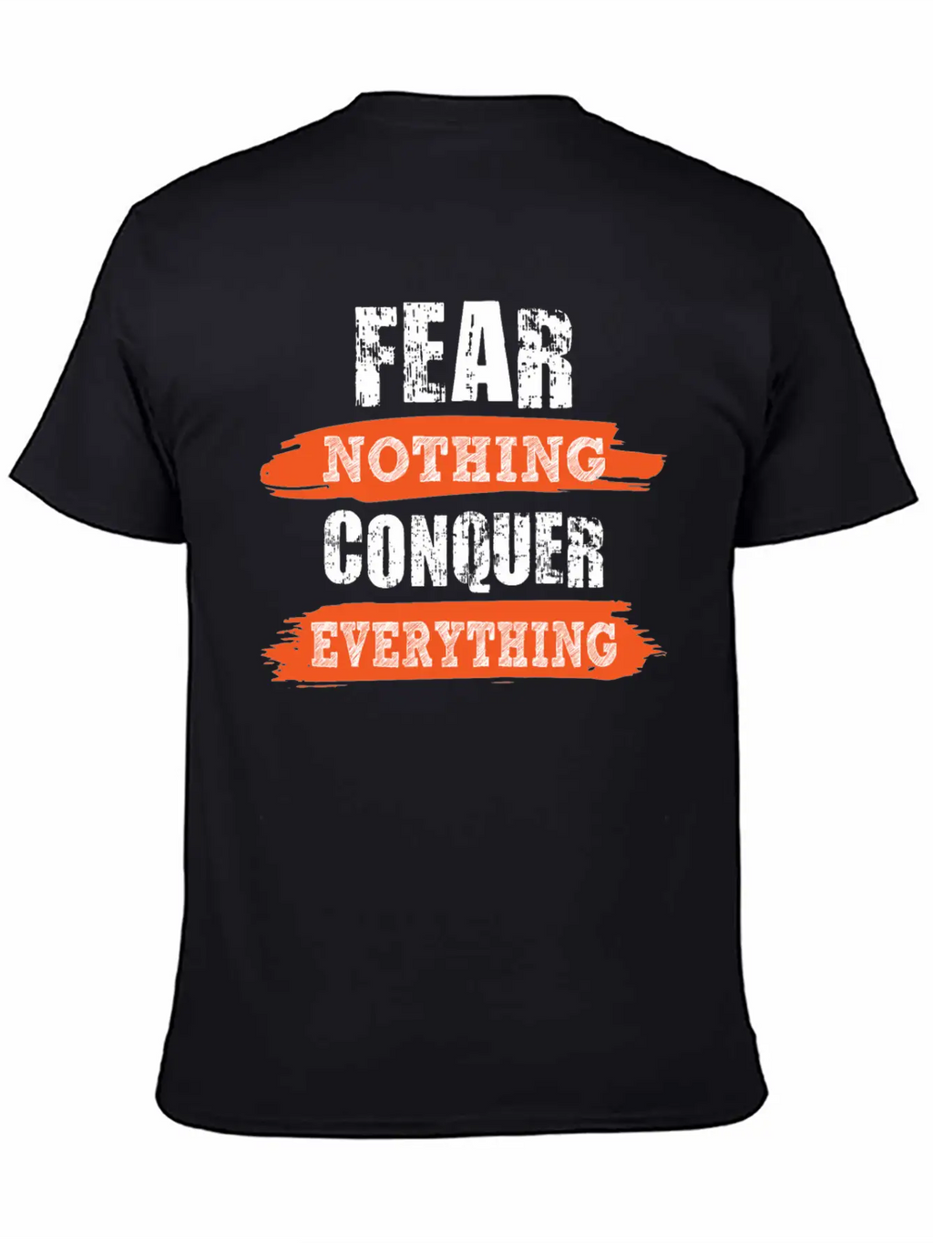 Fear Nothing Conquer Everything Motivational Breathable Soft Cotton T-Shirt – Timeless Casual Look