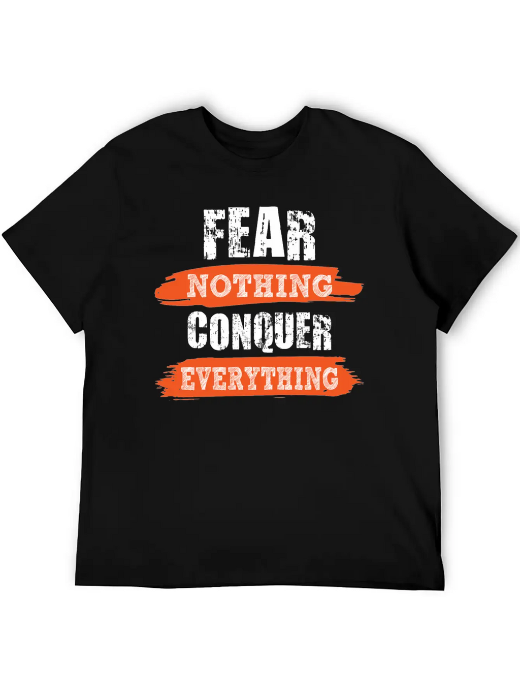 Fear Nothing Conquer Everything Motivational Breathable Soft Cotton T-Shirt – Timeless Casual Look